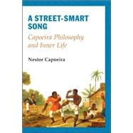 A Street-Smart Song Capoeira Philosophy and Inner Life