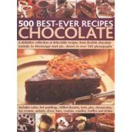 500 Best-Ever Recipes: Chocolate A definitive collection of delectable recipes, from devilish chocolate roulade to Mississippi mud pie, shown in over 500 photographs