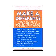 Make a Difference : Your Guide to Community Service and Volunteering