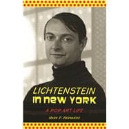 Lichtenstein in New York A Pop Art Life