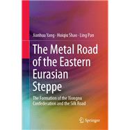 The Metal Road of the Eastern Eurasian Steppe