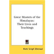 Great Masters of the Himalayas : Their Lives and Teachings
