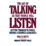 The Art of Talking So That People Will Listen Getting Through to Family, Friends & Business Associates