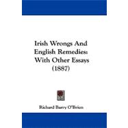 Irish Wrongs and English Remedies : With Other Essays (1887)