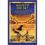 Hold Up the Sky And Other Native American Tales from Texas and the