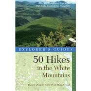 Explorer's Guide 50 Hikes in the White Mountains Hikes and Backpacking Trips in the High Peaks Region of New Hampshire