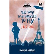 The Boy Who Wanted to Fly: JRD Tata