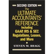 The Ultimate Accountants' Reference: Including GAAP, IRS & SEC Regulations, Leases, and More, 2nd Edition