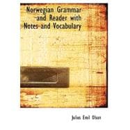 Norwegian Grammar and Reader With Notes and Vocabulary