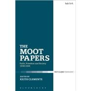 The Moot Papers Faith, Freedom and Society 1938-1944
