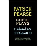 Patrick Pearse Collected Plays / Dramai an Phiarsaigh