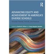Advancing Equity and Achievement in America's Diverse Schools: Inclusive Theories, Policies, and Practices