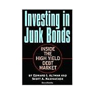 Investing in Junk Bonds : Inside the High Yield Debt Market