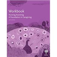 Workbook for Nursing Assisting: A Foundation in Caregiving, 6e,9781604251555