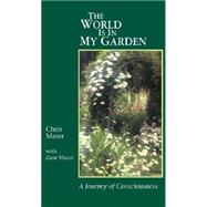The World Is in My Garden: A Journey of Consciousness