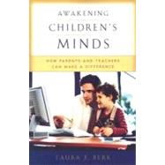 Awakening Children's Minds How Parents and Teachers Can Make a Difference