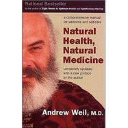Natural Health, Natural Medicine : A Comprehensive Manual for Wellness and Self-Care