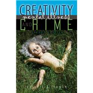 Creativity Mental Illness and Crime