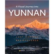 A Visual Journey into Yunnan Lost Horizon Rediscovered