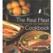 The Real Meat Cookbook: 50 Classic Recipes for Carnivores
