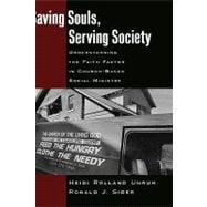 Saving Souls, Serving Society Understanding the Faith Factor in Church-Based Social Ministry