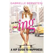 Add More Ing to Your Life A Hip Guide to Happiness