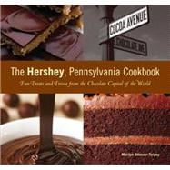 Hershey, Pennsylvania Cookbook Fun Treats And Trivia From The Chocolate Capital Of The World