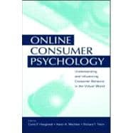 Online Consumer Psychology : Understanding and Influencing Consumer Behavior in the Virtual World