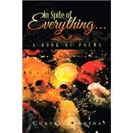 In Spite of Everything...: A Book of Poems