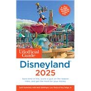 The Unofficial Guide to Disneyland 2025