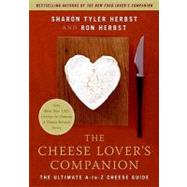 The Cheese Lover's Companion: The Ultimate A-to-z Cheese Guide With More Than 1,000 Listings for Cheeses and Cheese-related Terms