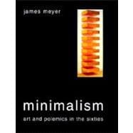 Minimalism; Art and Polemics in the Sixties
