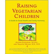 Raising Vegetarian Children A Guide to Good Health and Family Harmony