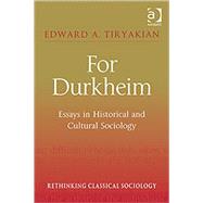 For Durkheim: Essays in Historical and Cultural Sociology