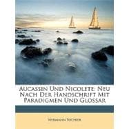 Aucassin und Nicolete : Neu Nach der Handschrift Mit Paradigmen und Glossar