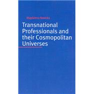 Transnational Professionals And Their Cosmopolitan Universes