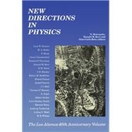 New Directions in Physics : The Los Alamos 40th Anniversary Volume