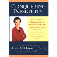 Conquering Infertility Dr Alice Domar's Mind/Body Approach Enhancing Fertility Coping w/ Infertility