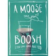 A Moose Boosh A Few Choice Words About Food