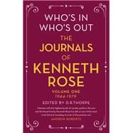Who's In, Who's Out: The Journals of Kenneth Rose Volume One 1944-1979