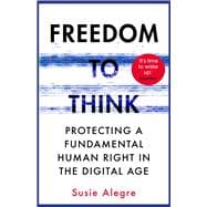 Freedom to Think Protecting a Fundamental Human Right in the Digital Age