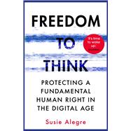 Freedom to Think Protecting a Fundamental Human Right in the Digital Age