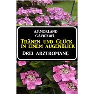 Tränen und Glück in einem Augenblick: Drei Arztromane