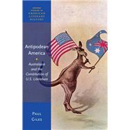 Antipodean America Australasia and the Constitution of U. S. Literature