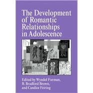 The Development of Romantic Relationships in Adolescence
