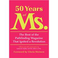 50 Years of Ms. The Best of the Pathfinding Magazine That Ignited a Revolution