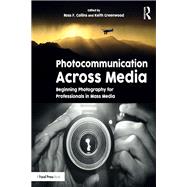 Photocommunication Across Media: Beginning photography for mass media professionals