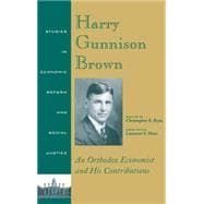 Harry Gunnison Brown An Orthodox Economist and His Contributions