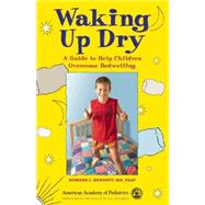 Waking up Dry : A Guide to Help Children Overcome Bedwetting