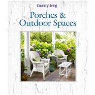 Country Living Porches & Outdoor Spaces